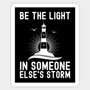 Be The Light In Someone Else's Storm Sticker